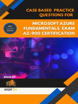 cover image of Case Based Practice Questions for Microsoft Azure Fundamentals Exam AZ-900 Certification--